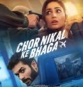 CHOR NIKAL KE BHAGA (2023)